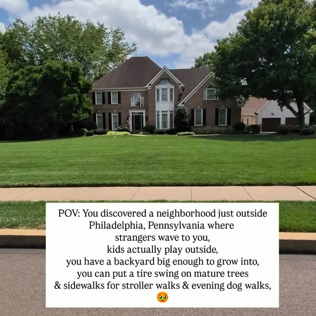 POV: You moved your family to the Philadelphia suburbs… & accidentally found the neighborhood you picture when
